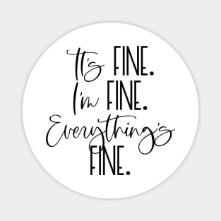 IT'S FINE I'M FINE EVERYTHING'S FINE Funny Social Distancing Quote Humorous Quarantine Saying Magnet